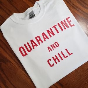Quarantine and Chill T-shirt